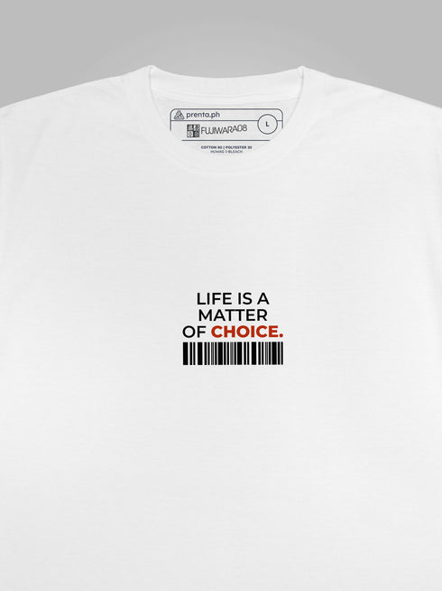 LIFE IS A MATTER OF CHOICE