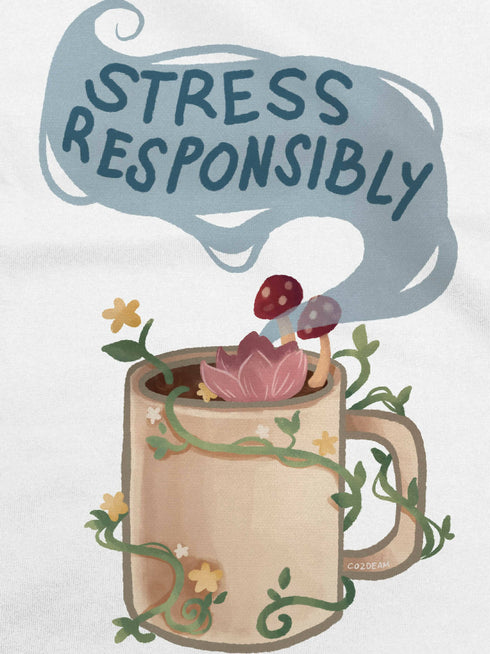 Stress Responsibly