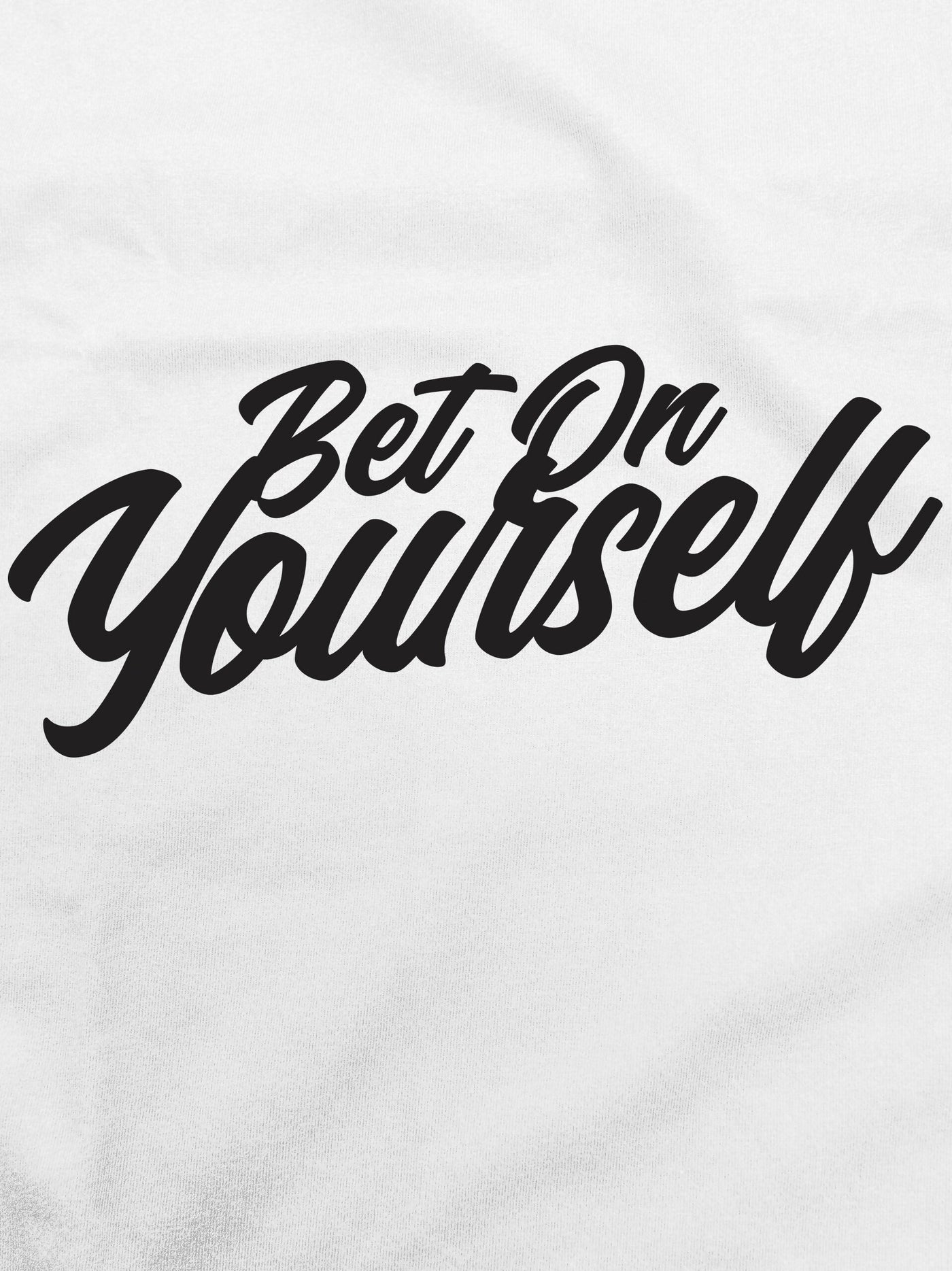 BET ON YOURSELF