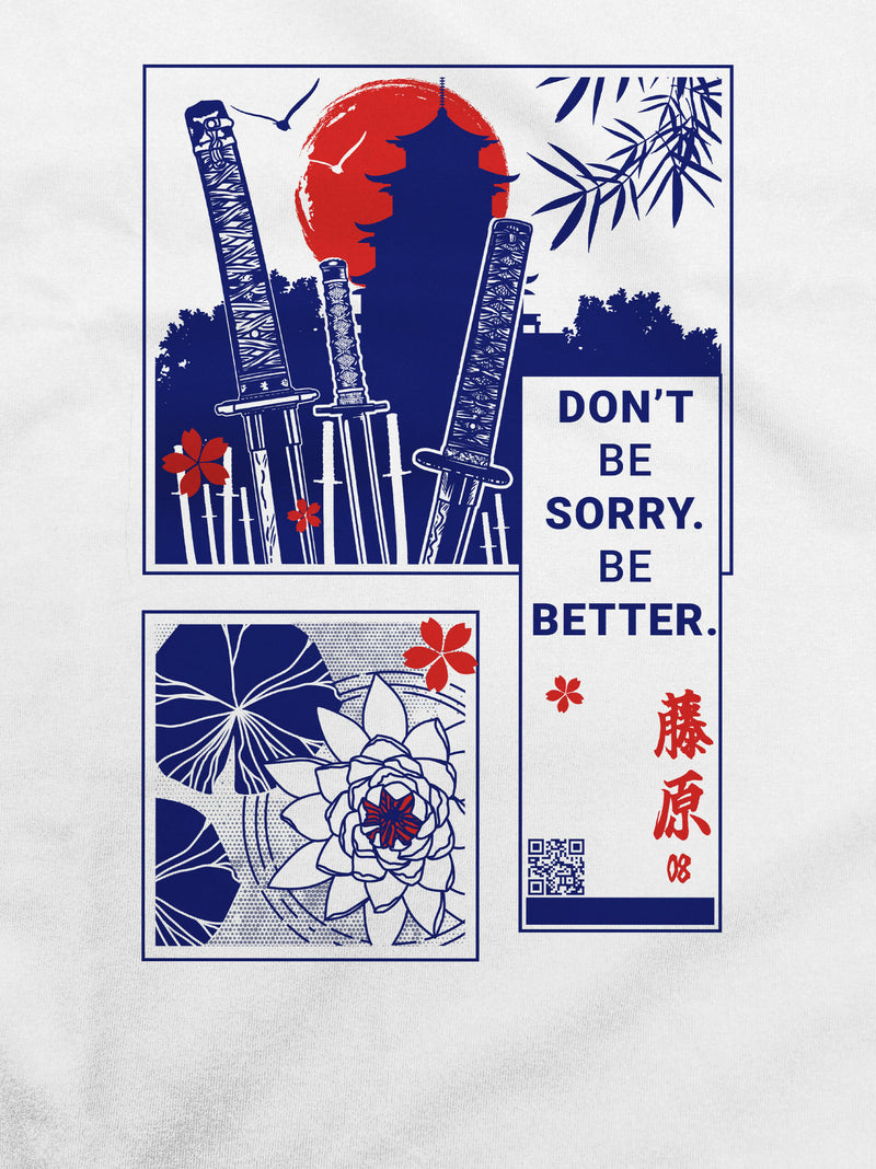 DON'T BE SORRY